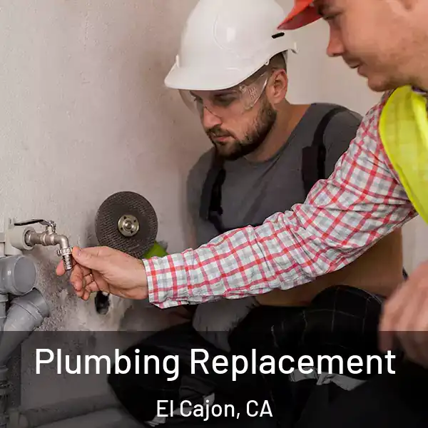  Plumbing Replacement El Cajon, CA